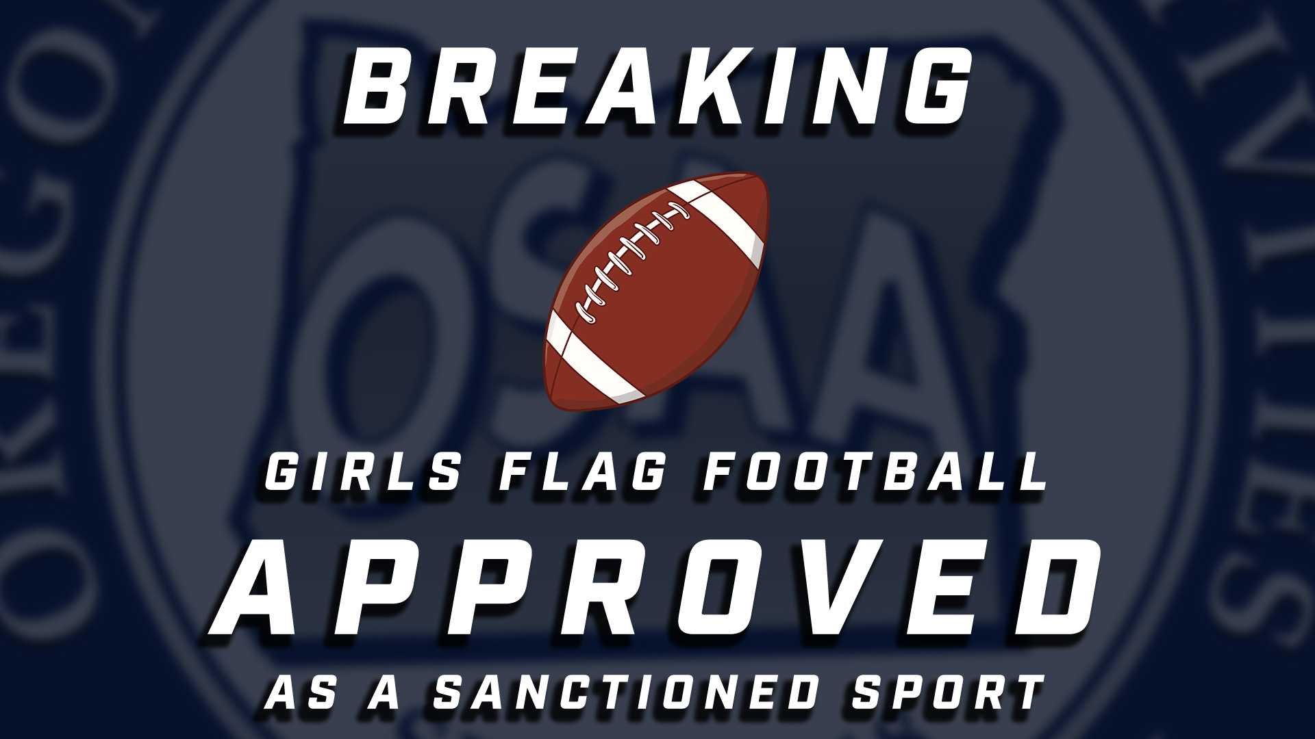 Girls flag football is the third new activity to join the OSAA since 2023